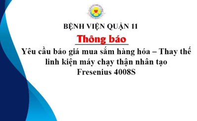 Thông báo yêu cầu báo giá mua sắm hàng hóa – Thay thế linh kiện máy chạy thận nhân tạo Fresenius 4008S